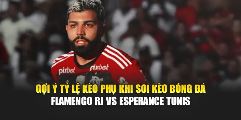 Soi Kèo Bóng Đá Flamengo RJ Vs Esperance Tunis Từ aidelcloud.in.net 3 Gợi ý tỷ lệ kèo phụ khi soi kèo bóng đá Flamengo RJ vs Esperance Tunis
