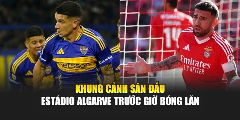 Soi Kèo Bóng Đá Boca Juniors vs Benfica Từ aidelcloud.in.net 1 Khung cảnh sân đấu Estádio Algarve trước giờ bóng lăn
