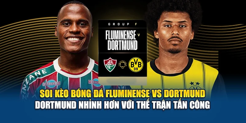 Soi Kèo Bóng Đá Fluminense Vs Dortmund Từ aidelcloud.in.net 3 Soi kèo bóng đá Fluminense vs Dortmund - Dortmund nhỉnh hơn với thế trận tấn công