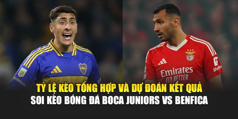 Soi Kèo Bóng Đá Boca Juniors vs Benfica Từ aidelcloud.in.net 3 Tỷ lệ kèo tổng hợp và dự đoán kết quả soi kèo bóng đá Boca Juniors vs Benfica